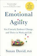 Cover of the book Emotional Agility: Get Unstuck, Embrace Change, and Thrive in Work and Life