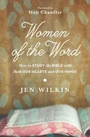 Cover of the book Women of the Word: How to Study the Bible with Both Our Hearts and our Minds